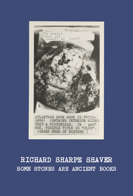 Richard Sharpe Shaver: Some Stones Are Ancient Books - Shaver, Richard Sharpe (Text by), and Burgin, Christine (Editor), and Lampert, Andrew (Editor)