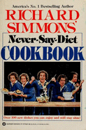 Richard Simmons Never-Say-Diet Cookbook - Simmons, Richard