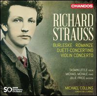 Richard Strauss: Burleske; Romanze; Duett-Concertino; Violin Concerto - Julie Price (bassoon); Michael Collins (clarinet); Michael McHale (piano); Tasmin Little (violin); BBC Symphony Orchestra;...