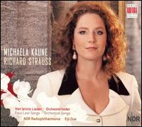 Richard Strauss: Four Last Songs; Orchestral Songs - Michaela Kaune (soprano); NDR Radio Philharmonic Orchestra; Eiji Oue (conductor)