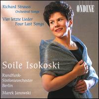 Richard Strauss: Orchestral Songs; Vier letzte Lieder - Soile Isokoski (soprano); Berlin Radio Symphony Orchestra; Marek Janowski (conductor)