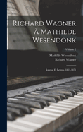 Richard Wagner  Mathilde Wesendonk: Journal et lettres, 1853-1871; Volume 2