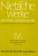 Richard Wagner in Bayreuth (Unzeitgem??e Betrachtungen IV). Nachgelassene Fragmente Anfang 1875 - Fr?hling 1876