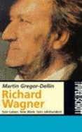 Richard Wagner - Gregor-Dellin, Martin