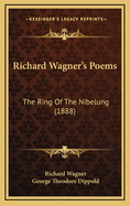 Richard Wagner's Poems: The Ring of the Nibelung (1888)