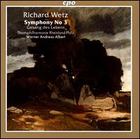 Richard Wetz: Symphony No. 3 - Rheinland-Pfalz Landesjugendchor (boy's choir); Rheinland-Pfalz Staatsphilharmonie; Werner Andreas Albert (conductor)