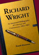 Richard Wright: An Annotated Bibliography of Criticism and Commentary, 1983-2003
