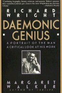 Richard Wright Richard Wright: Daemonic Genius Daemonic Genius - Walker, Margaret
