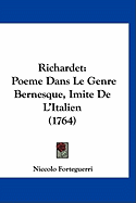 Richardet: Poeme Dans Le Genre Bernesque, Imite De L'Italien (1764)