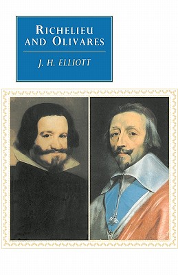 Richelieu and Olivares - Elliott, J. H.