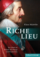 Richelieu: Ein Leben Im Dienste Des Knigs Und Frankreichs