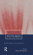 Richer Futures: Fashioning a new politics