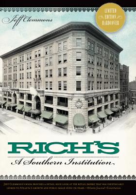 Rich's:: A Southern Institution - Clemmons, Jeff