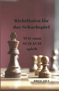 Richtlinien f?r das Schachspiel: Wie man SCHACH spielt