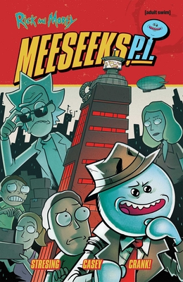 Rick and Morty: Meeseeks, P.I. - Stresing, Fred C, and Casey, Meg, and Crank!