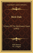 Rick Dale: A Story of the Northwest Coast (1903)