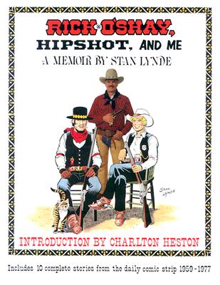 Rick O'Shay, Hipshot, and Me: A Memoir by Stan Lynde - Lynde, Stan, and Gold, Mike (Editor)