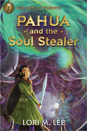 Rick Riordan Presents Pahua And The Soul Stealer: A Pahua Moua Novel, Book 1
