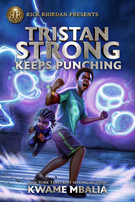 Rick Riordan Presents Tristan Strong Keeps Punching: A Tristan Strong Novel, Book 3 - Mbalia, Kwame