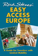 Rick Steves' Easy Access Europe: A Guide for Travelers with Limited Mobility