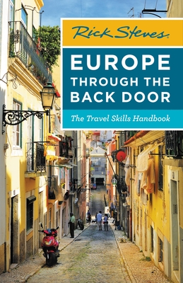 Rick Steves Europe Through the Back Door (Thirty-Eighth Edition): The Travel Skills Handbook - Steves, Rick