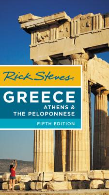 Rick Steves Greece: Athens & the Peloponnese - Steves, Rick