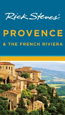 Rick Steves' Provence & the French Riviera - Steves, Rick, and Smith, Steve
