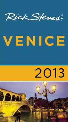 Rick Steves' Venice 2013 - Steves, Rick, and Openshaw, Gene