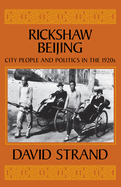 Rickshaw Beijing: City People & Politics in the 1920s