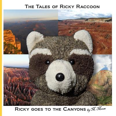 Ricky goes to the Canyons: Ricky goes to Grand Canyon National Park, Zion National Park, Cedar Breaks National Monument, Bryce Canyon National Park In Arizona and Utah - Moose, M