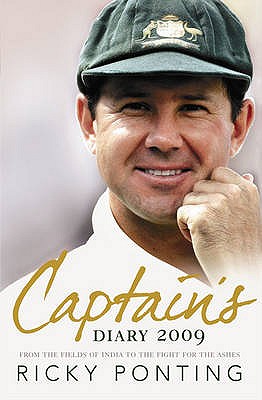 Ricky Ponting's Captain's Diary 2009: From the Fields of India to the Fight for the Ashes - Ponting, Ricky