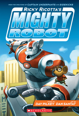 Ricky Ricotta's Mighty Robot (Ricky Ricotta's Mighty Robot #1): Volume 1 - Pilkey, Dav