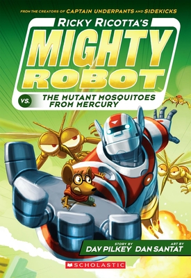 Ricky Ricotta's Mighty Robot vs. the Mutant Mosquitoes from Mercury (Ricky Ricotta's Mighty Robot #2): Volume 2 - Pilkey, Dav