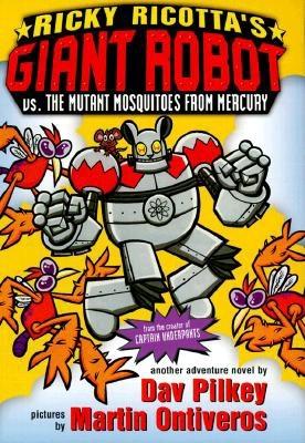 Ricky Ricotta's Mighty Robot vs. the Mutant Mosquitoes from Mercury - Pilkey, Dav