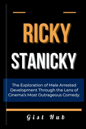 Ricky Stanicky: The Exploration of Male Arrested Development Through the Lens of Cinema's Most Outrageous Comedy.