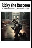 Ricky the Raccoon: A Story of Bravery and Acceptance