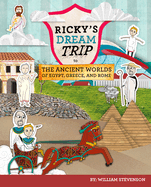 Ricky's Dream Trip to the Ancient Worlds of Egypt, Greece and Rome: Three Ricky Adventures in One