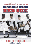 Rico Petrocelli's Tales from the Impossible Dream Red Sox - Petrocelli, Rico, and Scoggins, Chaz
