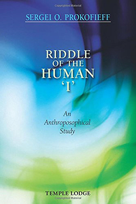 Riddle of the Human 'I': An Anthroposophical Study - Prokofieff, Sergei O., and Blaxland-de Lange, Simon (Translated by)