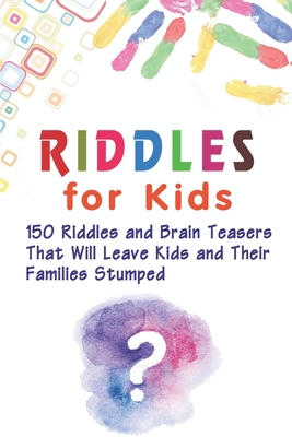 Riddles for Kids: 150 Riddles and Brain Teasers That Will Leave Kids and Their Families Stumped - Williams, Brett