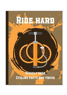 Ride Hard Pocket Sports Book: Wheely Good Cycling Facts & Trivia