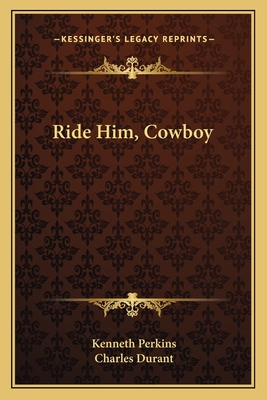 Ride Him, Cowboy - Perkins, Kenneth