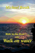 Ride in the Boat.....? or Walk on Water