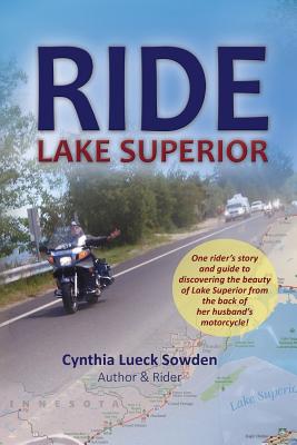 Ride Lake Superior - Marek, Lisa, and Sowden, Cynthia Lueck