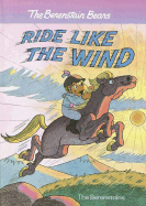Ride Like the Wind - Berenstain, Stan, and Berenstain, Jan