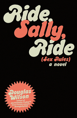 Ride Sally Ride: (Sex Rules) - Wilson, Douglas