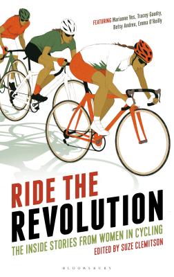 Ride the Revolution: The Inside Stories from Women in Cycling - Clemitson, Suze (Editor)