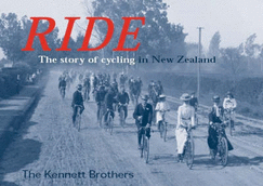 Ride: the Story of Cycling in New Zealand - Kennett, Jonathan, and et al.