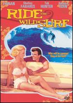 Ride the Wild Surf - Don Taylor; William Castle