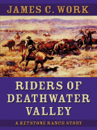Riders of Deathwater Valley: A Keystone Ranch Story